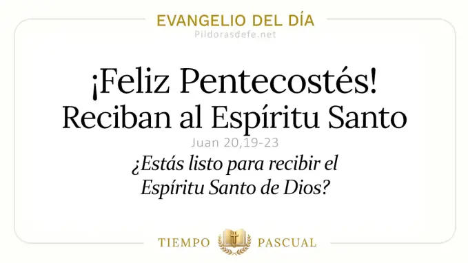 Evangelio del dia Domingo Juan    Feliz Pentecostes Reciban Espiritu Santo  may 